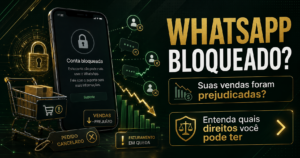 WhatsApp bloqueado prejudicou vendas e direitos do usuário